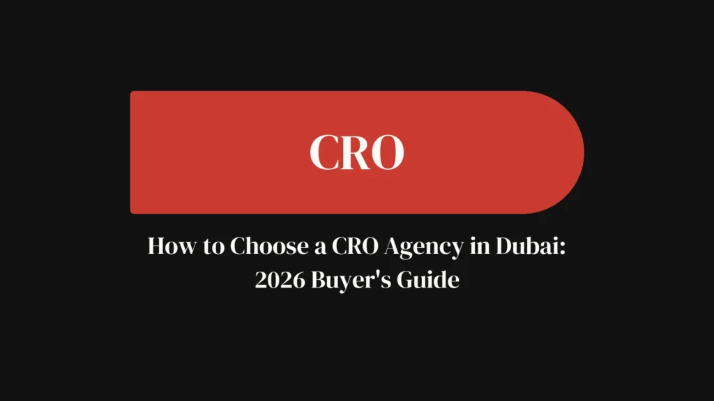 CRO How to Choose a CRO Agency in Dubai 2026 Buyers Guide